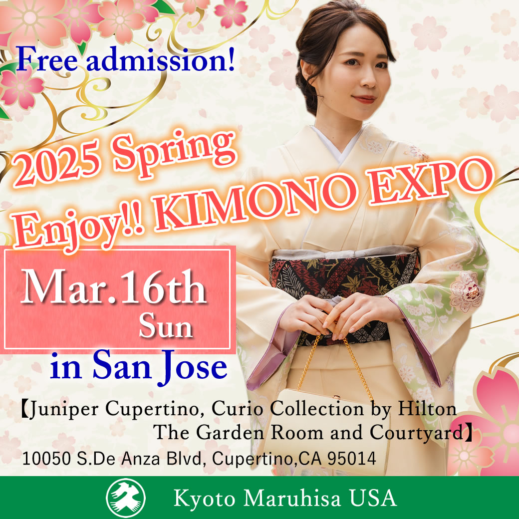 2025 Spring 「Enjoy!! KIMONO EXPO」 in San Jose – Kyoto Maruhisa USA